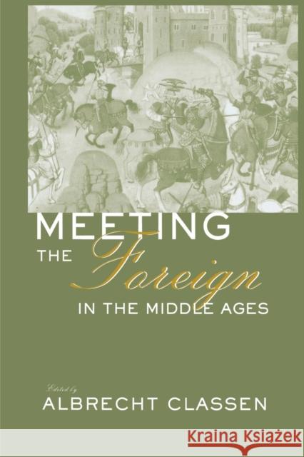 Meeting the Foreign in the Middle Ages Albrecht Classen   9781138011557 Taylor and Francis