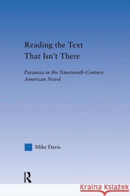 Reading the Text That Isn't There: Paranoia in the Nineteenth-Century Novel Mike Davis   9781138011670 Routledge