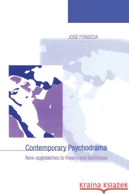 Contemporary Psychodrama: New Approaches to Theory and Technique Jose Fonseca 9781138011984