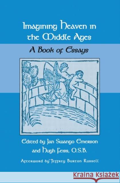 Imagining Heaven in the Middle Ages: A Book of Essays Jan S. Emerson   9781138012066 Taylor and Francis