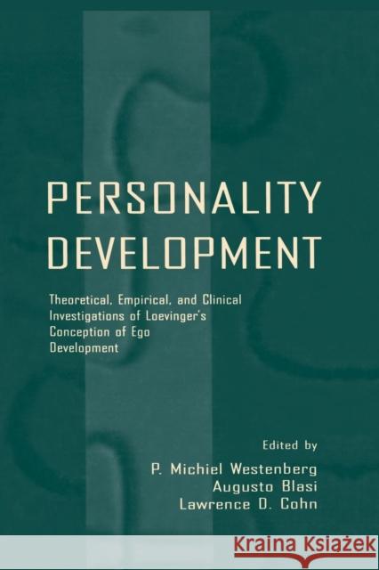 Personality Development: Theoretical, Empirical, and Clinical Investigations of Loevinger's Conception of Ego Development Westenberg, P. Michiel 9781138012325 Taylor and Francis