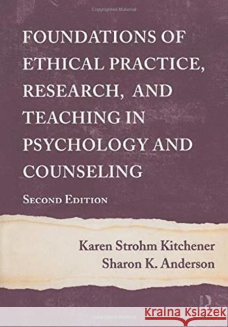 Foundations of Ethical Practice, Research, and Teaching in Psychology and Counseling Karen Strohm Kitchener   9781138012400 Taylor and Francis