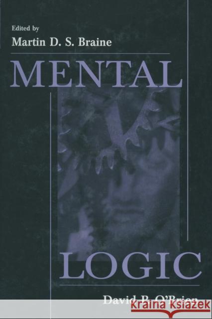 Mental Logic Martin D.S. Braine David P. O'Brien Martin Braine 9781138012424 Taylor and Francis