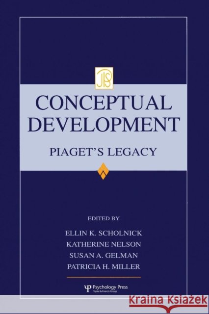 Conceptual Development: Piaget's Legacy Ellin Kofsky Scholnick Katherine Nelson Susan A. Gelman 9781138012448