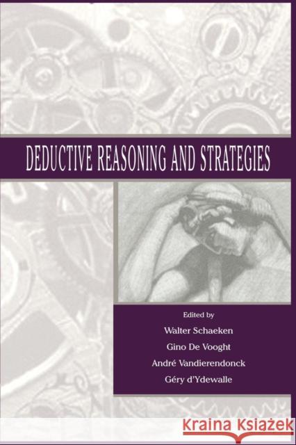 Deductive Reasoning and Strategies Walter Schaeken Gino De Vooght Andrâ€š Vandierendonck 9781138012592