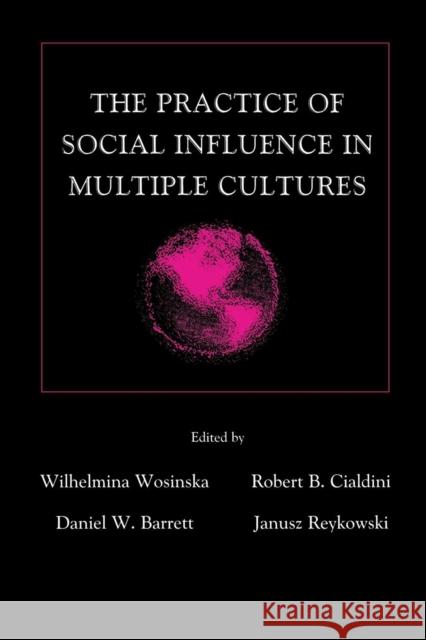 The Practice of Social Influence in Multiple Cultures Wosinska, Wilhelmina 9781138012608