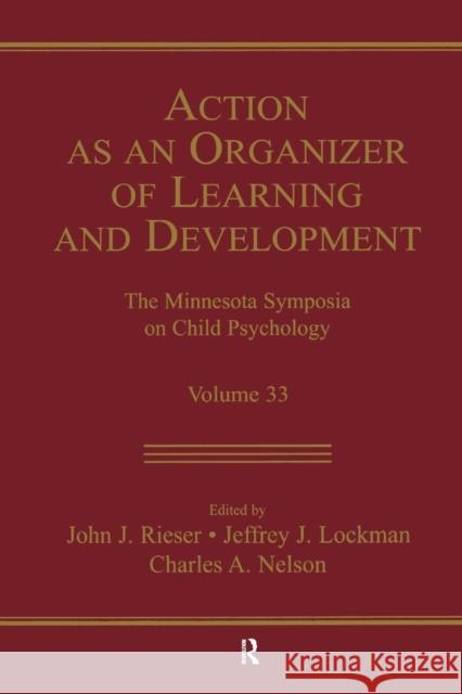 Action As An Organizer of Learning and Development: Volume 33 in the Minnesota Symposium on Child Psychology Series Rieser, John J. 9781138012851 Taylor and Francis