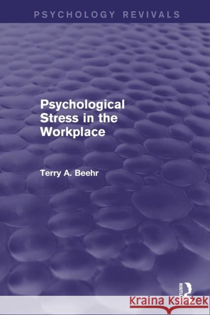 Psychological Stress in the Workplace Beehr, Terry 9781138012998 Taylor & Francis Group