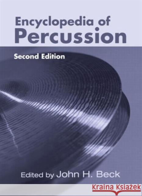 Encyclopedia of Percussion John H. Beck 9781138013070 Routledge