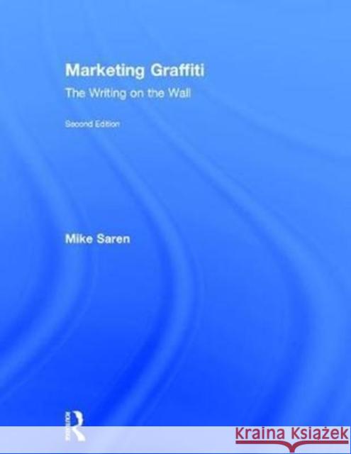 Marketing Graffiti: The Writing on the Wall Mike Saren 9781138013322 Taylor & Francis Group