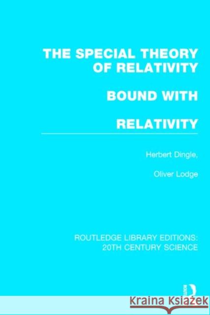 The Special Theory of Relativity Bound with Relativity: A Very Elementary Exposition Dingle, Herbert 9781138013513