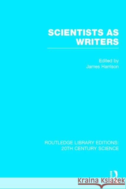 Scientists as Writers James Harrison 9781138013575