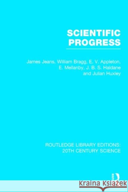 Scientific Progress James Jeans William Bragg E. V. Appleton 9781138013599 Routledge