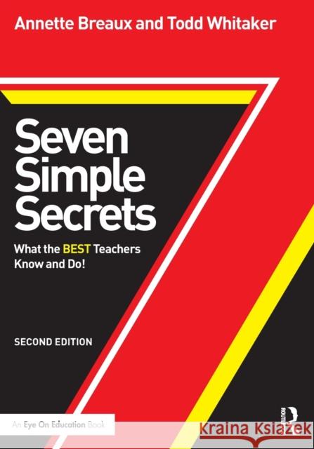 Seven Simple Secrets: What the BEST Teachers Know and Do! Breaux, Annette 9781138013735 Routledge