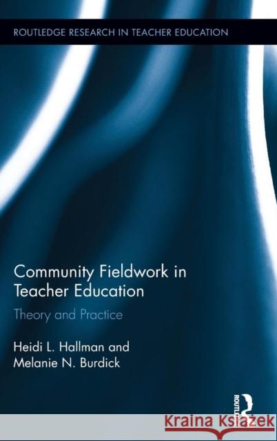 Community Fieldwork in Teacher Education: Theory and Practice Hallman, Heidi L. 9781138013780