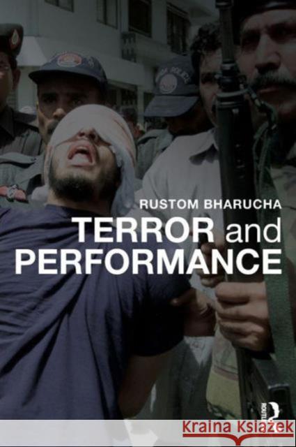 Terror and Performance Rustom Bharucha 9781138014275