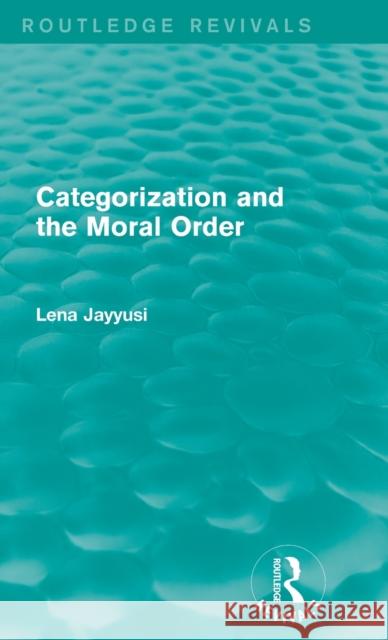 Categorization and the Moral Order Lena Jayyusi 9781138014329 Routledge