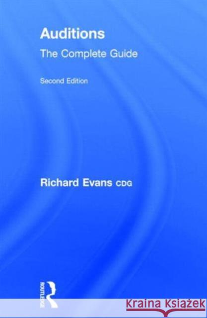 Auditions: The Complete Guide Evans, Richard 9781138015159 Taylor and Francis