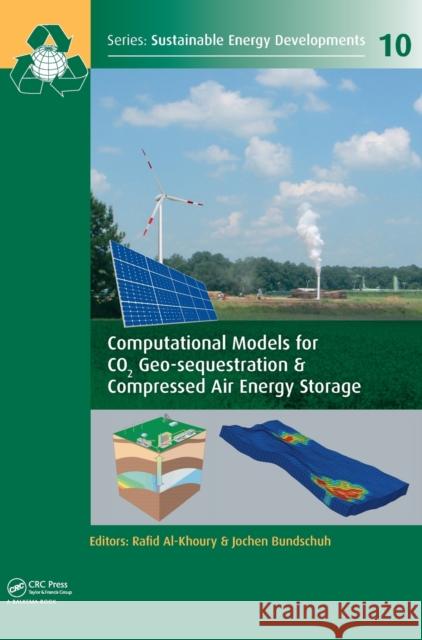 Computational Models for CO2 Geo-sequestration & Compressed Air Energy Storage Rafid Al-Khoury Jochen Bundschuh 9781138015203 CRC Press