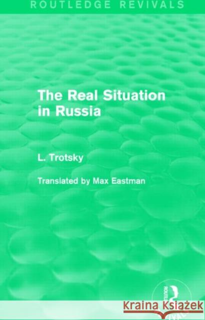 The Real Situation in Russia Leon Trotsky 9781138015241 Routledge