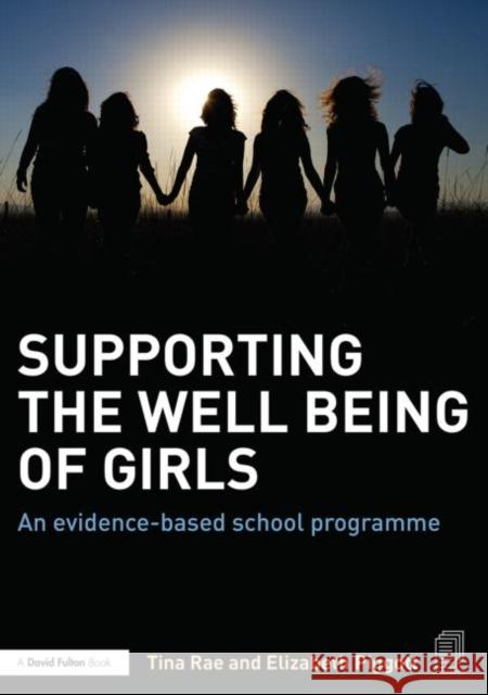 Supporting the Well Being of Girls: An evidence-based school programme Rae, Tina 9781138015265 Routledge