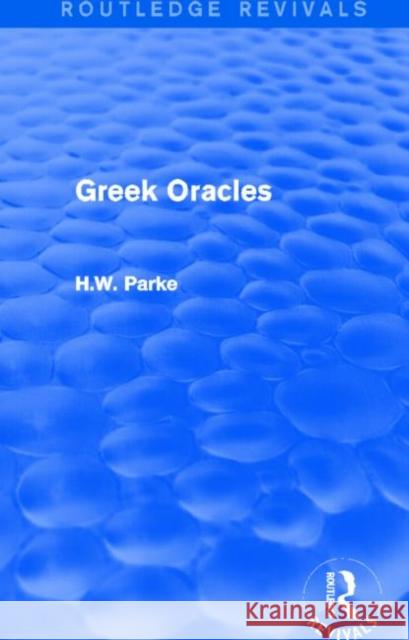 Greek Oracles (Routledge Revivals) Parke, H. 9781138015562 Routledge