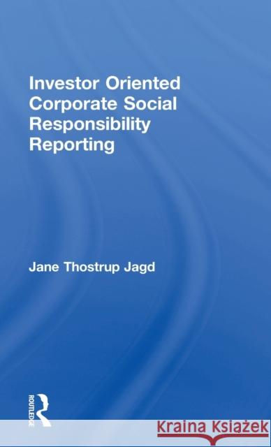 Investor Oriented Corporate Social Responsibility Reporting Jane Thostru 9781138015838 Routledge