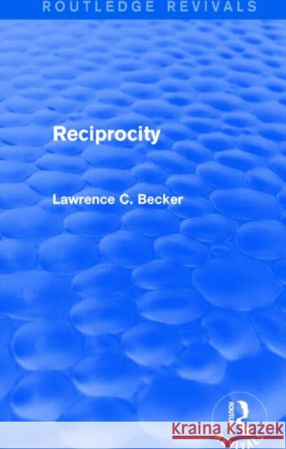 Reciprocity (Routledge Revivals) Becker, Lawrence C. 9781138015913 Routledge