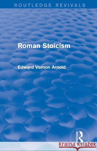 Roman Stoicism (Routledge Revivals) Edward Vernon Arnold 9781138016064