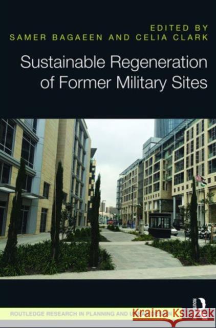 Sustainable Regeneration of Former Military Sites Samer Bagaeen Celia Clark 9781138016521 Routledge