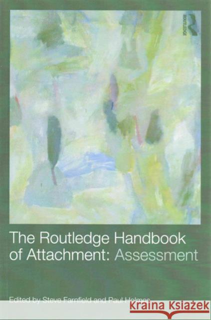 The Routledge Handbook of Attachment (3 Volume Set) Paul Holmes Steve Farnfield  9781138016729