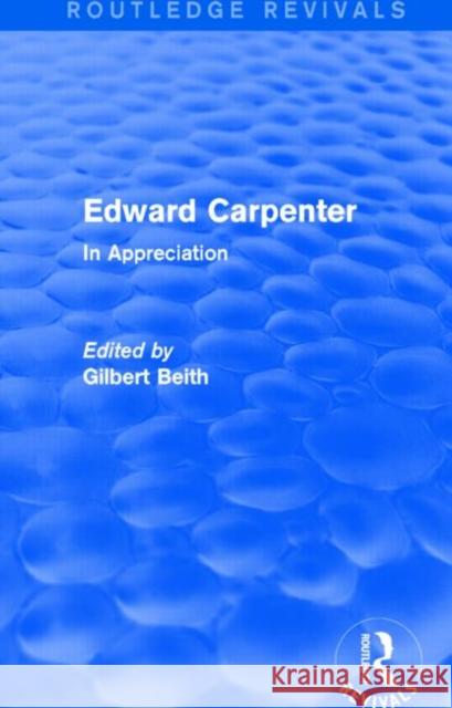 Edward Carpenter (Routledge Revivals): In Appreciation Gilbert Beith 9781138017320