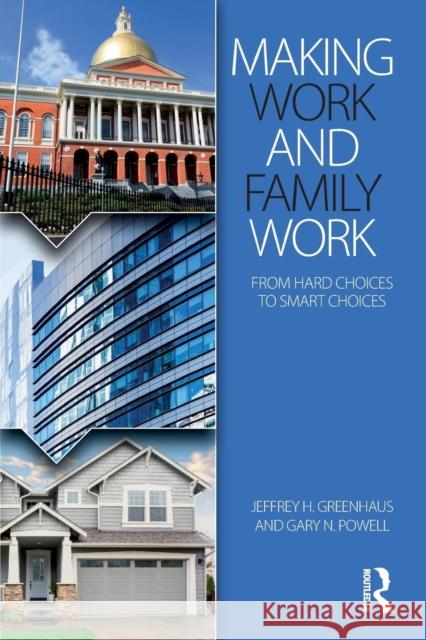 Making Work and Family Work: From Hard Choices to Smart Choices Greenhaus, Jeffrey H. 9781138017412 Routledge