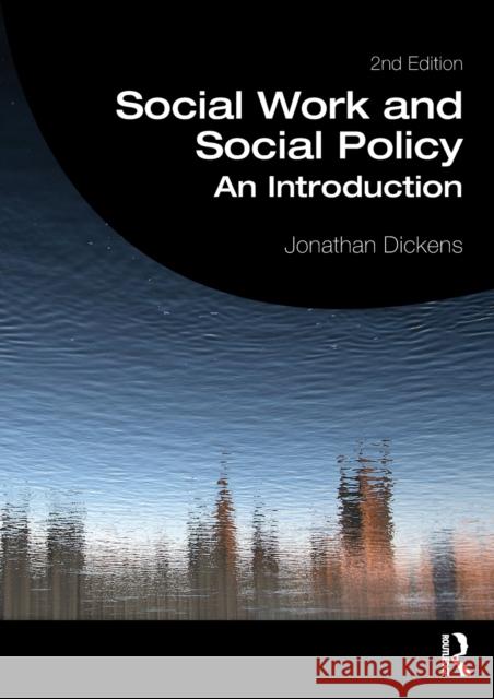 Social Work and Social Policy: An Introduction Jonathan Dickens 9781138017573 