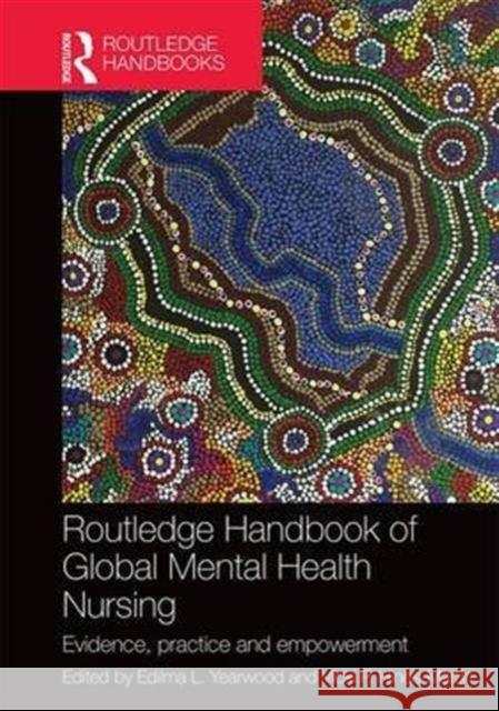 Routledge Handbook of Global Mental Health Nursing: Evidence, Practice and Empowerment  9781138017610 Taylor & Francis Group