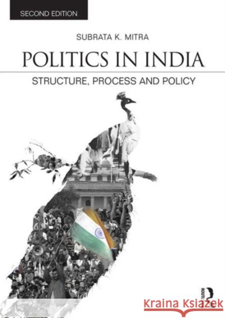 Politics in India: Structure, Process and Policy Subrata K. Mitra 9781138018136 Routledge