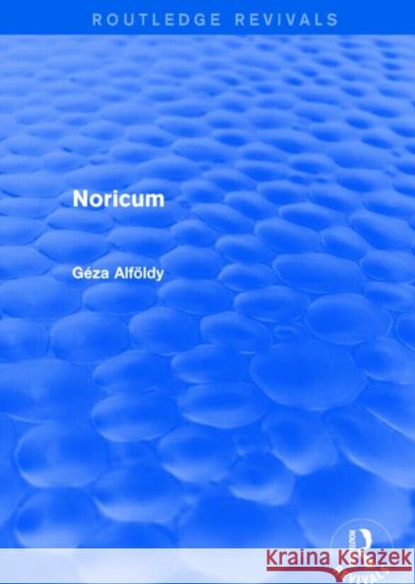 Noricum Dr Geza Alfoldy 9781138018143 Routledge