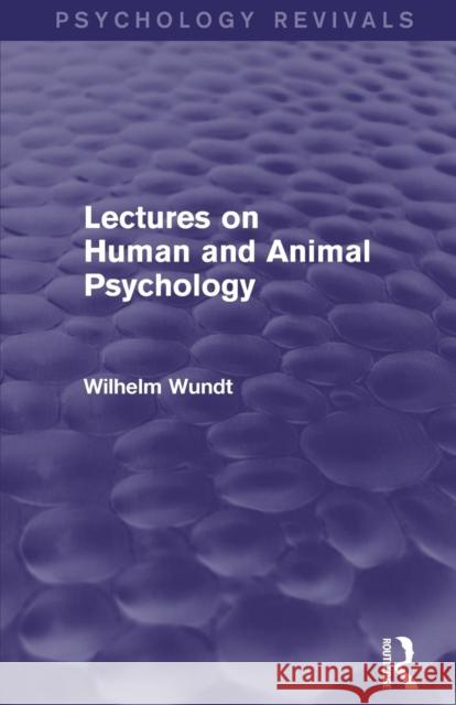 Lectures on Human and Animal Psychology (Psychology Revivals) Wundt, Wilhelm 9781138018228