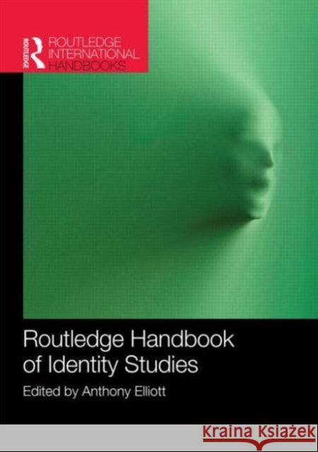 Routledge Handbook of Identity Studies Anthony Elliott 9781138019416