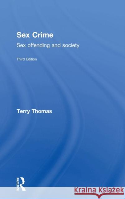 Sex Crime: Sex offending and society Thomas, Terry 9781138019447