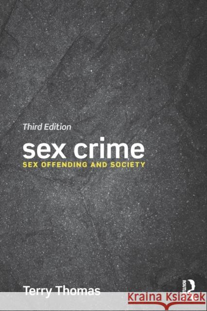 Sex Crime: Sex Offending and Society Thomas, Terry 9781138019454