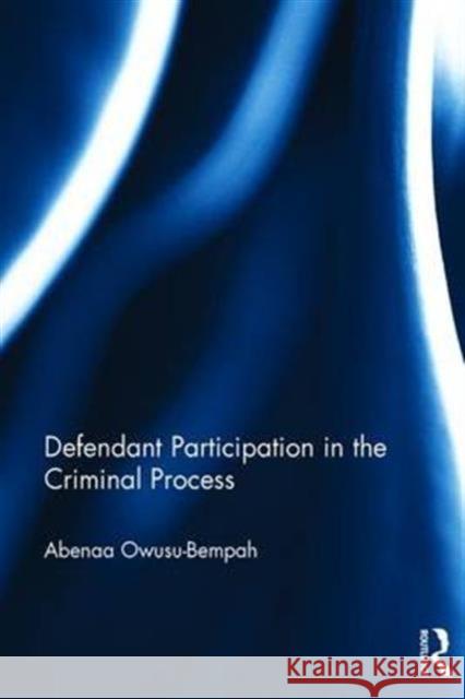 Defendant Participation in the Criminal Process Bempah, Abenaa Owusu- 9781138019577 Taylor & Francis Group