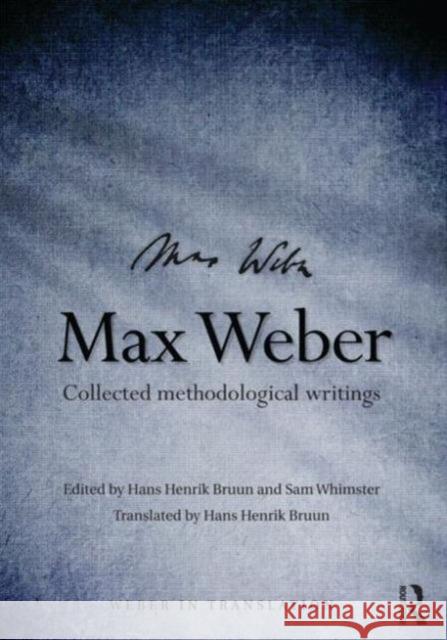 Max Weber: Collected Methodological Writings Henrik Bruun, Hans 9781138019676 Routledge