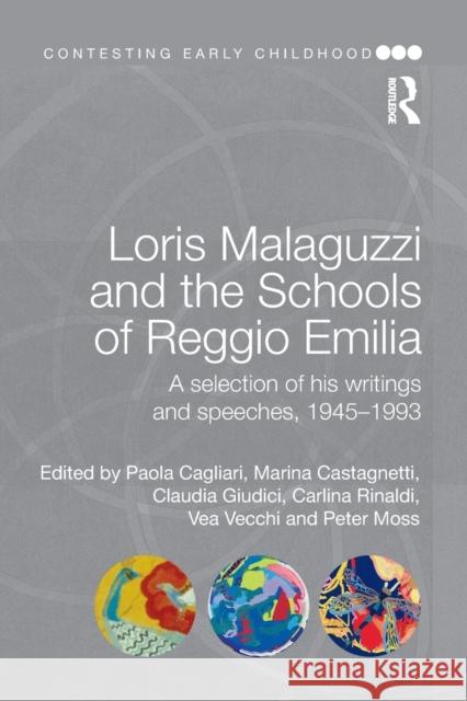 Loris Malaguzzi and the Schools of Reggio Emilia: A Selection of His Writings and Speeches, 1945-1993 Peter Moss   9781138019829 Taylor and Francis