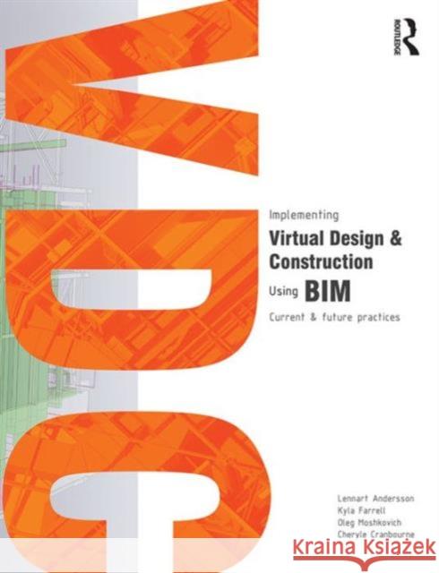 Implementing Virtual Design and Construction Using Bim: Current and Future Practices Lennart Andersson 9781138019942