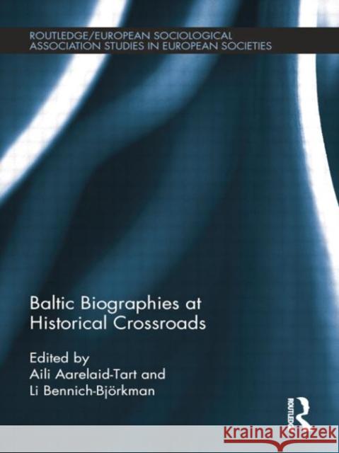 Baltic Biographies at Historical Crossroads Aili Aarelaid-Tart Li Bennich-Bjorkman 9781138019973 Routledge