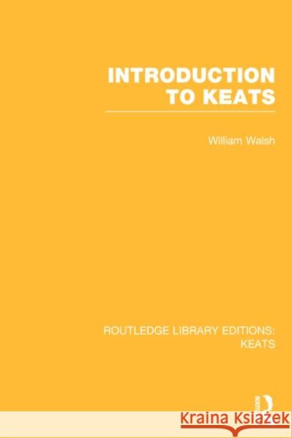Introduction to Keats William Walsh 9781138020047 Routledge