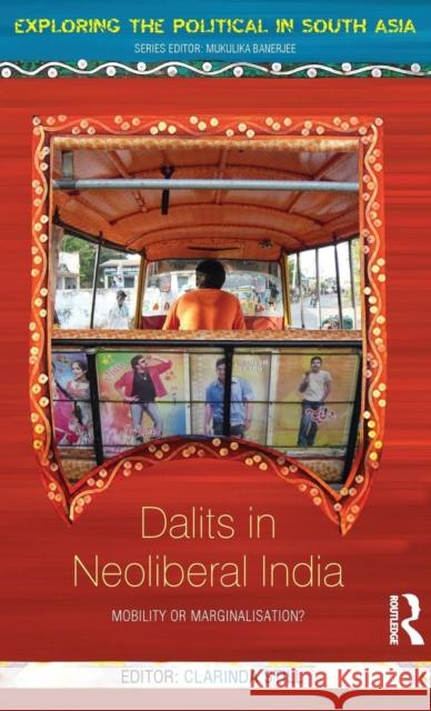 Dalits in Neoliberal India: Mobility or Marginalisation? Still, Clarinda 9781138020245 Routledge India