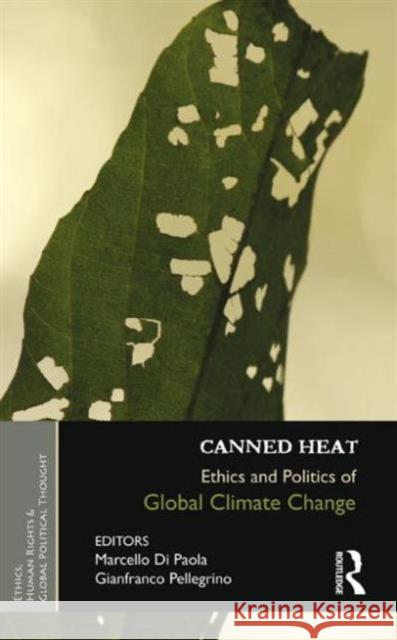 Canned Heat: Ethics and Politics of Global Climate Change Di Paola, Marcello 9781138020276 Routledge India