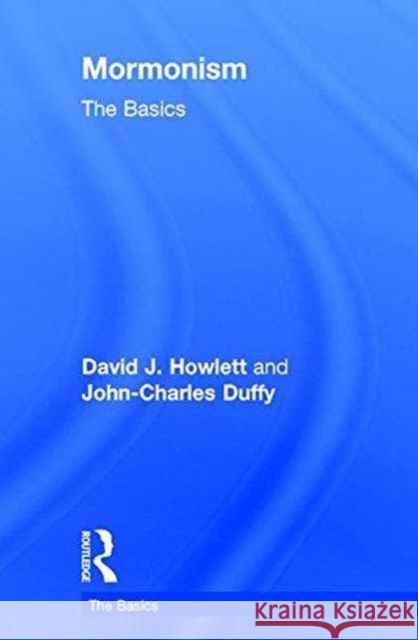 Mormonism: The Basics John Charles Duffy David J Howlett  9781138020474